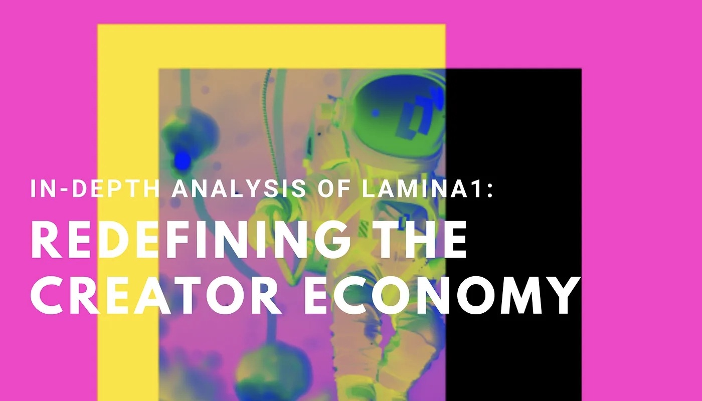 深度解析Lamina1公链：“元宇宙之父”重磅参与，重塑创作者经济